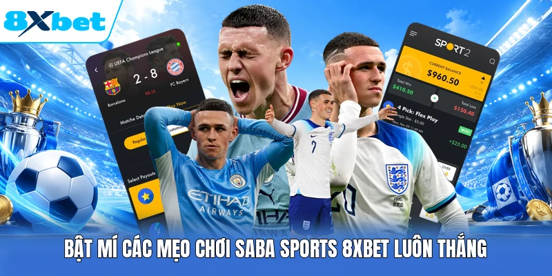 Bật mí các mẹo chơi Saba Sports 8XBET luôn thắng