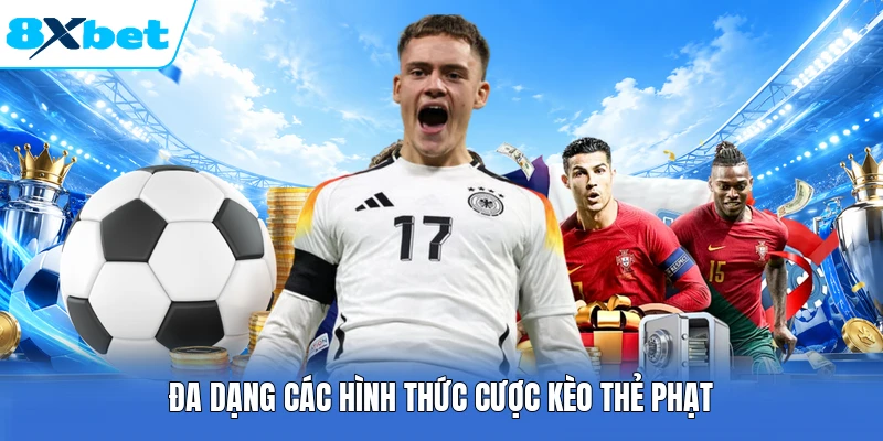 Đa dạng các hình thức cược kèo thẻ phạt