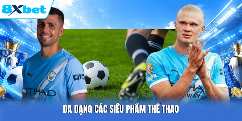 Đa dạng các siêu phẩm thể thao