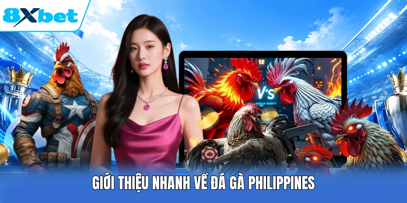 Giới thiệu nhanh về đá gà Philippines