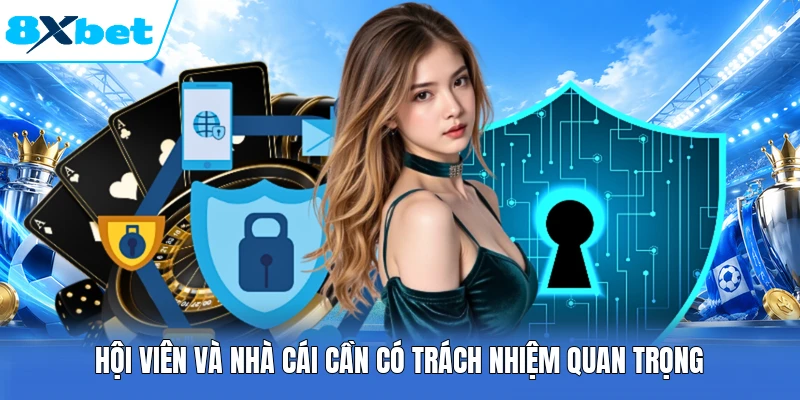 Hội viên và nhà cái cần có trách nhiệm quan trọng