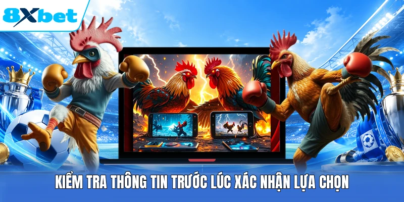 Kiểm tra thông tin trước lúc xác nhận lựa chọn