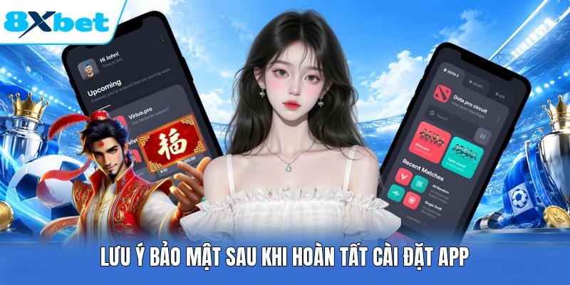 Lưu ý bảo mật sau khi hoàn tất cài đặt app