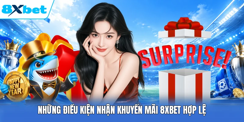 Những điều kiện nhận khuyến mãi 8XBET hợp lệ