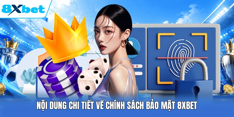 Nội dung chi tiết về chính sách bảo mật 8XBET