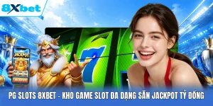 PG Slots 8XBET - Kho Game Slot Đa Dạng Săn Jackpot Tỷ Đồng