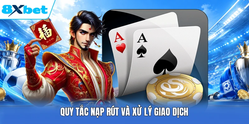 Quy tắc nạp rút và xử lý giao dịch