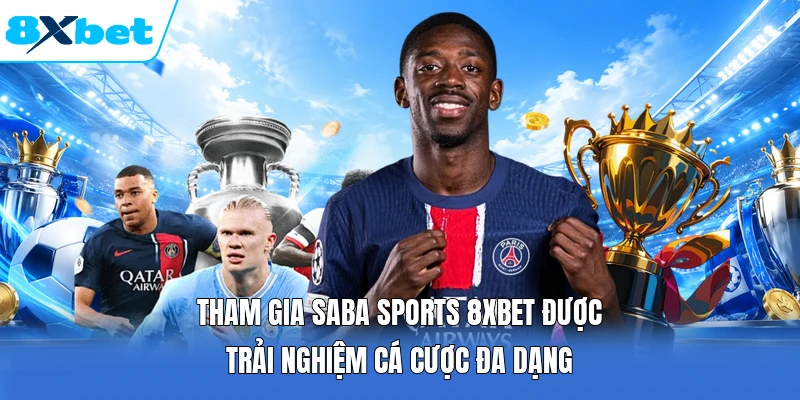 Tham gia Saba Sports 8XBET được trải nghiệm cá cược đa dạng