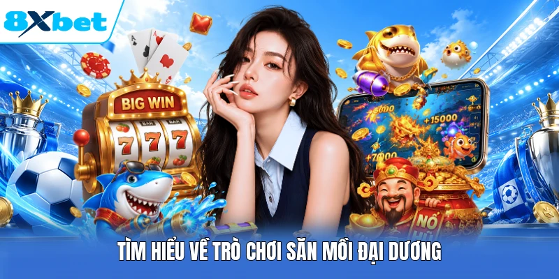 Tìm hiểu về trò chơi săn mồi đại dương
