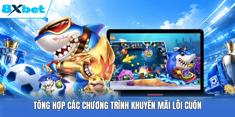 Tổng hợp các chương trình khuyến mãi lôi cuốn